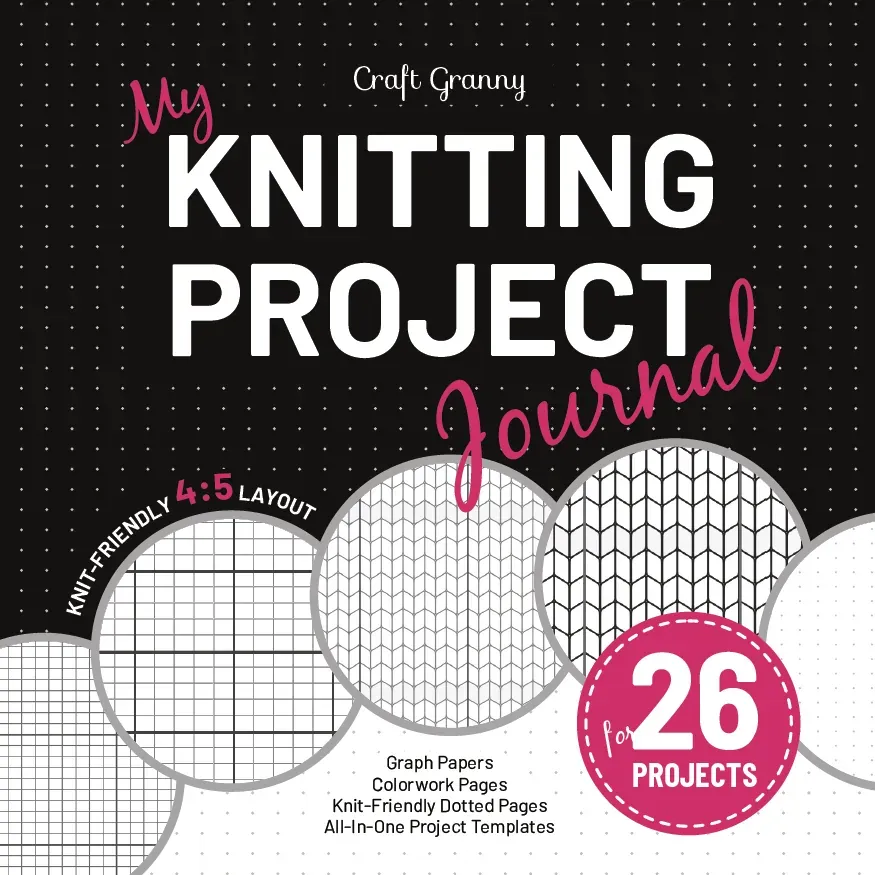 Front cover of the Knitting Project Journal for 26 projects: "Knitting Project Journal" in white and pink on black, "knit-friendly 4:5 layout", circles showing graph, colorwork and dotted pages, and a pink "for 26 projects" badge